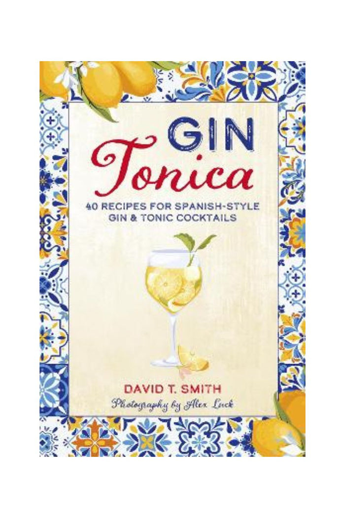 Book cover of 'Gin Tonica' by David T. Smith, featuring a cream-colored center with a blue and yellow patterned border and an illustration of a gin cocktail glass.