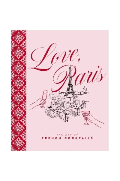 A pink book cover titled 'Love, Paris' with red script lettering, a black line drawing of the Eiffel Tower and cocktail glasses, and a red patterned vertical border on the left. The subtitle reads 'The Art of French Cocktails'.