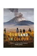 Book cover for 'Our Land in Colour: A History of Aotearoa New Zealand 1860-1960' featuring a volcanic landscape with silhouetted figures in the foreground.